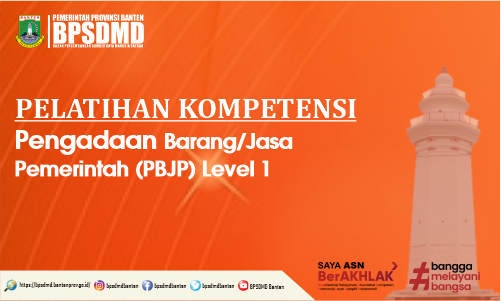 PELATIHAN KOMPETENSI PENGADAAN BARANG/JASA PEMERINTAH (PBJP) LEVEL 1 Batch 6