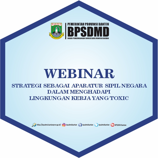 Webinar : Strategi sebagai Aparatur Sipil Negara (ASN) dalam menghadapi lingkungan kerja yang  toxic