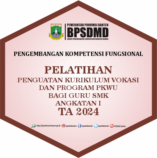 PELATIHAN PENGUATAN KURIKULUM VOKASI DAN PROGRAM PKWU BAGI GURU SMK ANGKATAN I TA 2024